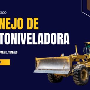 OPERACIÓN SEGURAS DE MOTONIVELADORA